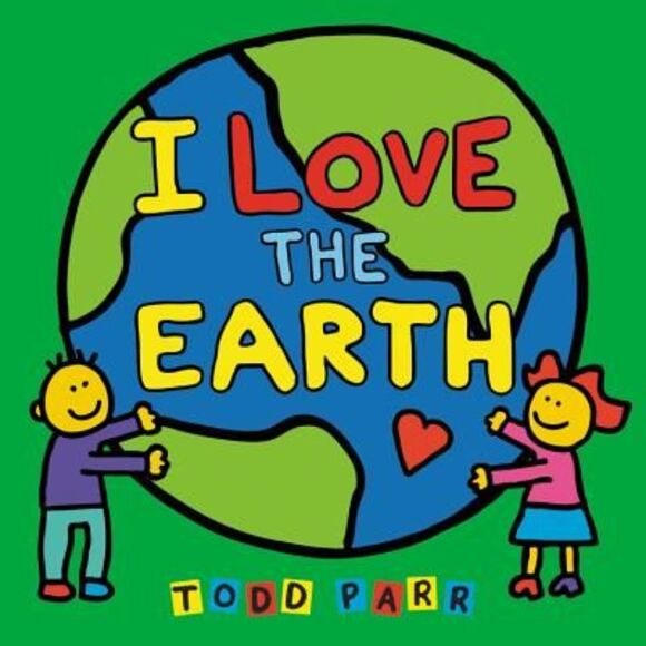 I Love the Earth -- Todd Parr - Picture 1 of 3